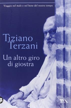 Tiziano Terzani: Un altro giro di giostra (Italian language, 2008)