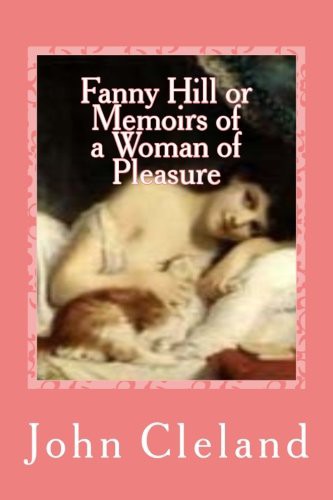 John Cleland, Gustavo J Sanchez: Fanny Hill or Memoirs of a Woman of Pleasure (Paperback, Createspace Independent Publishing Platform, CreateSpace Independent Publishing Platform)