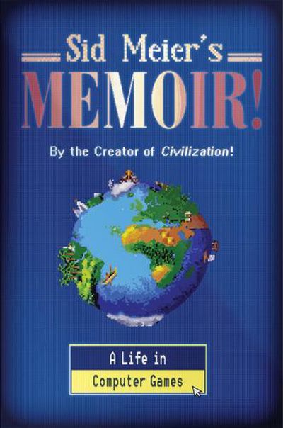 Sid Meier: Sid Meier's Memoir! (2021, Norton & Company Limited, W. W.)