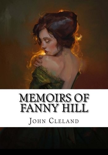 John Cleland: Memoirs Of Fanny Hill (Paperback, CreateSpace Independent Publishing Platform)