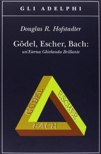 Douglas Hofstadter: Gödel, Escher, Bach. Un'eterna ghirlanda brillante. Una fuga metaforica su menti e macchine nello spirito di Lewis Carroll (Italian language, 1984)