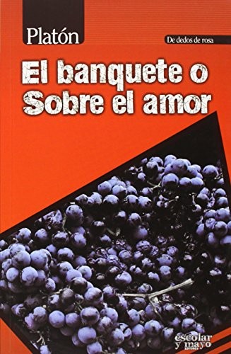 Πλάτων, Óscar Martínez: El Banquete o Sobre el amor (Paperback, Escolar y Mayo Editores)