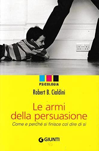 Le armi della persuasione. Come e perché si finisce col dire di sì (Italian language)