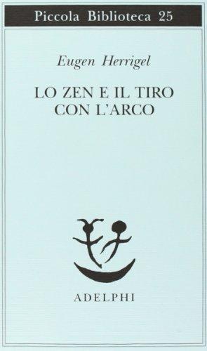 Eugen Herrigel: Lo zen e il tiro con l'arco (Italian language, 1995)