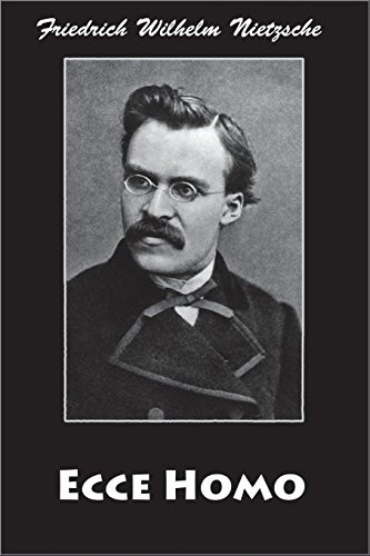 Friedrich Nietzsche: Ecce Homo (Paperback, CreateSpace Independent Publishing Platform, Createspace Independent Publishing Platform)