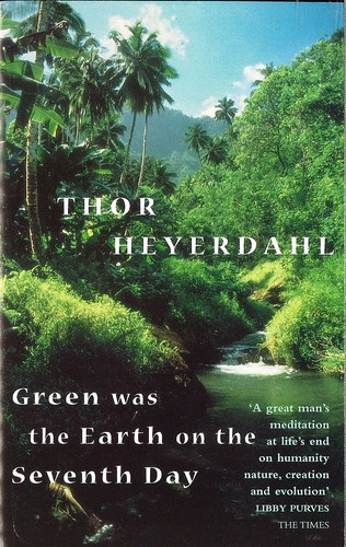 Thor Heyerdahl: Green Was the Earth on the Seventh Day (Paperback, 1998, Abacus)