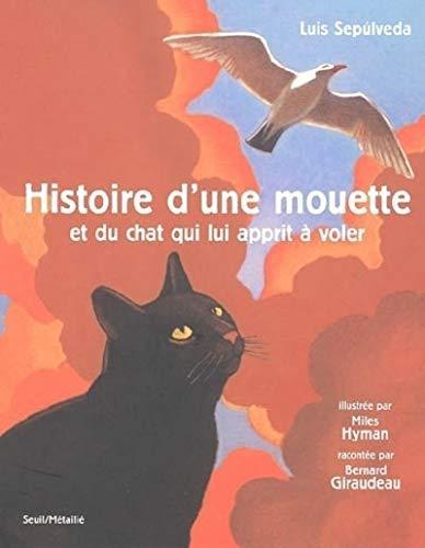 Luis Sepúlveda: Histoire d'une mouette et du chat qui lui apprit à voler (French language, 2004, Éditions du Seuil)