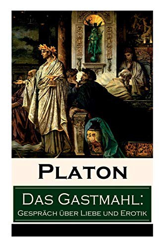 Πλάτων, Franz Susemihl: Das Gastmahl : Gespräch über Liebe und Erotik (Paperback, E-Artnow, e-artnow)