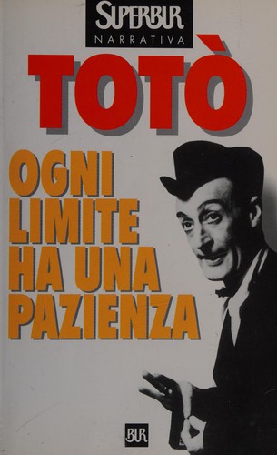 Totò: Ogni limite ha una pazienza (Italian language, 1998, Rizzoli)